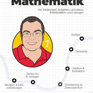 1. Klasse Mathematik Lernheft mit Lernvideos von Lehrer Schmidt: inkl. weiteren Arbeitsblättern und interaktivem Übungsmaterial (Mathe mit Lehrer Schmidt: inklusive Lernvideos)
