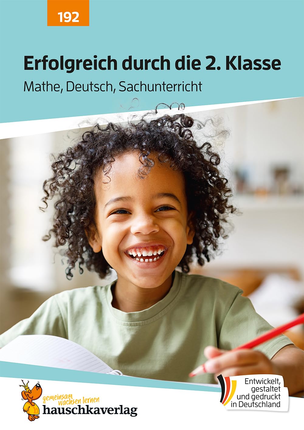 Erfolgreich durch die 2. Klasse – Mathe, Deutsch, Sachunterricht: Übungsheft 2. Klasse komplett - Lesen, Rechtschreiben, Grammatik, Rechnen, Einmaleins (Lernhefte für das gesamte Schuljahr, Band 192)