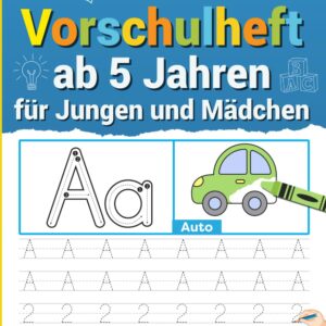 XXL Vorschulheft ab 5 Jahren für Jungen und Mädchen: 8 in 1 Übungsbuch zum einfachen Zahlen und Buchstaben lernen | Ideal für Kindergarten, Vorschule und Schulanfänger