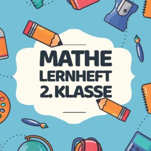 Mathe Lernheft 2. Klasse: Rechenaufgaben für die 2. Klasse - Großes Mathematik Forderheft und Rechenbuch mit dem Einmaleins - Mathe trainieren und ... und Aufgaben für Zweitklässler (Motiv 4)