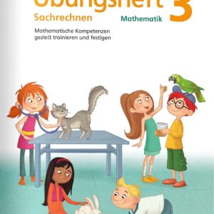 Das Übungsheft Sachrechnen Mathematik 3: Mathematische Kompetenzen gezielt trainieren und festigen