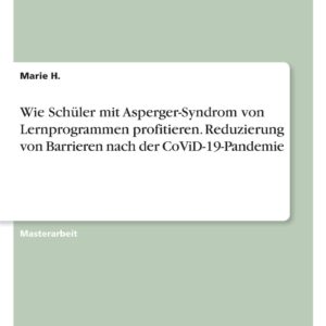 Wie Schüler mit Asperger-Syndrom von Lernprogrammen profitieren. Reduzierung von Barrieren nach der CoViD-19-Pandemie