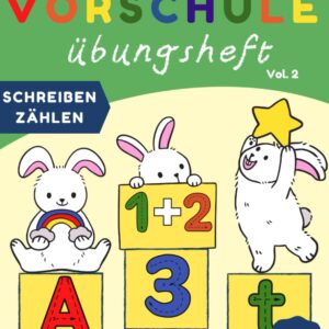 VORSCHULE übungsheft, Vol 2: Lerne Schreiben, Buchstaben formen und Rechnen. Perfekt für Vorschulkinder und für Kinder, die erste Klasse besuchen (Vorschule Übungshefte)