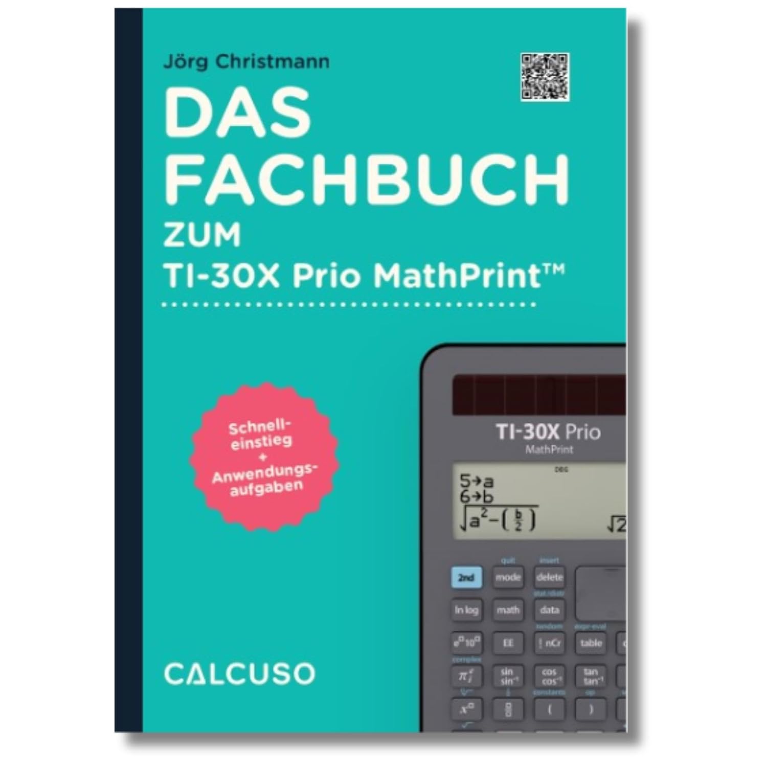 Das Fachbuch zum Taschenrechner TI-30X Prio MathPrint: Schnelleinstieg + Anwendungsaufgaben