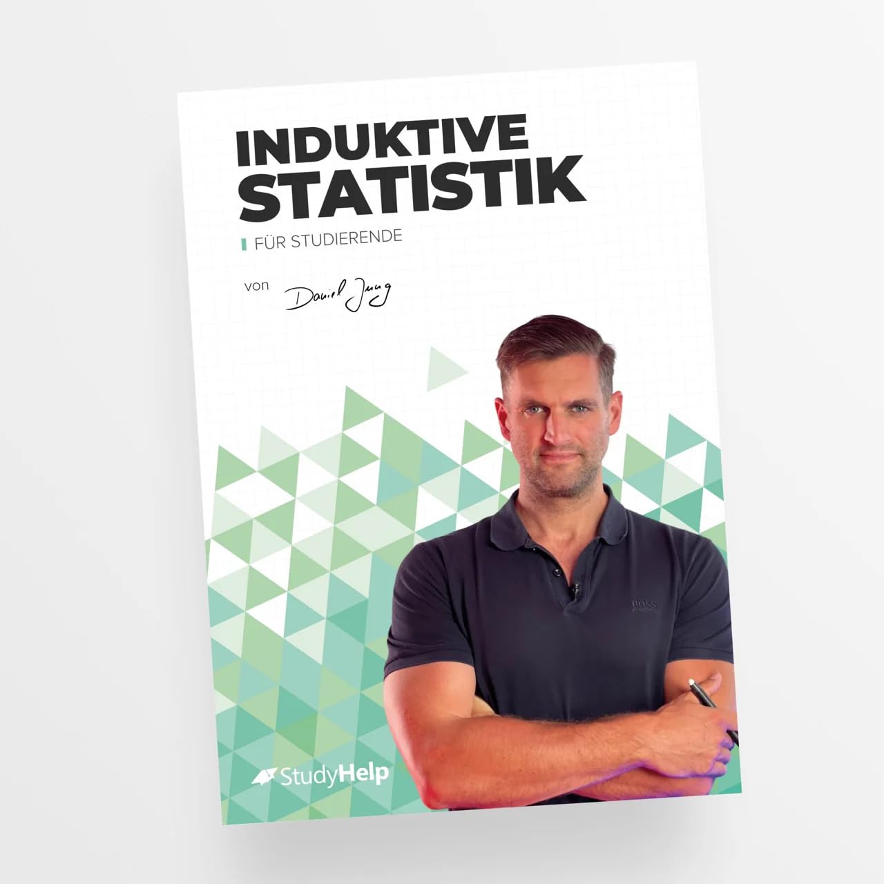 Induktive Statistik für Studierende: StudyHelp und Daniel Jung (Lernhefte für das Studium: mit Lernvideos von Daniel Jung)