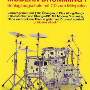 Modern Drumming, Bd.1. Lernprogramm mit 1100 Übungen, 5 Solostücken, 8 Play Along-Songs incl. Übungs-CD