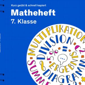 Matheheft 7. Klasse - kurz geübt & schnell kapiert