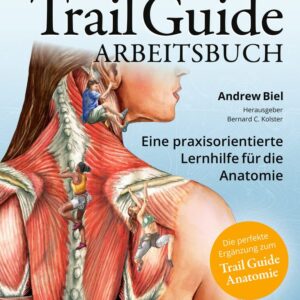 Trail Guide Arbeitsbuch: Eine praxisorientierte Lernhilfe für die Anatomie