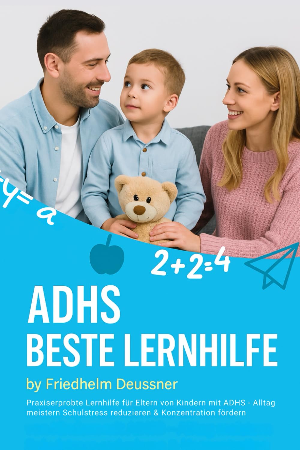 ADHS Beste Lernhilfe: Praxiserprobte Lernhilfe für Eltern von Kindern mit ADHS – Alltag meistern, Schulstress reduzieren & Konzentration fördern