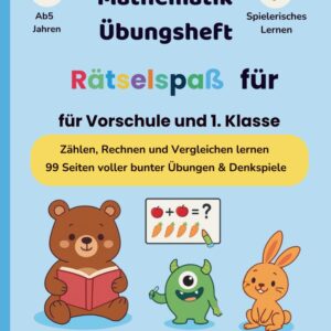 Mathematik Übungsheft & Rätselspaß für Vorschule und erste Klasse: Stärkt die Neugier und fördert logisches Denken, sowie mathematische Fähigkeiten