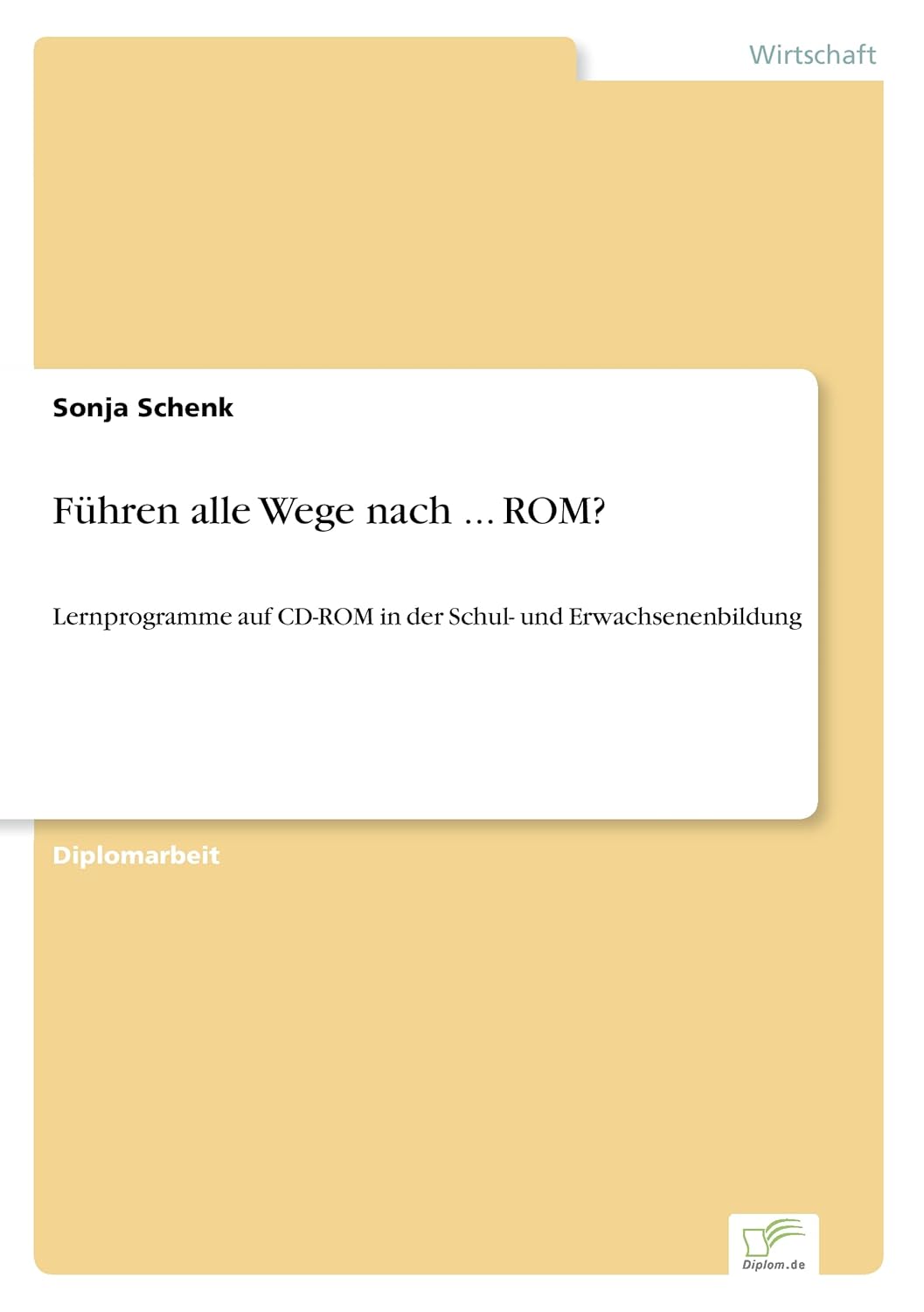 Führen alle Wege nach ... ROM?: Lernprogramme auf CD-ROM in der Schul- und Erwachsenenbildung