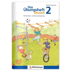 Das Übungsheft Deutsch 2: Rechtschreib- und Grammatiktraining, Klasse 2: Rechtschreib- und Grammatiktraining, 2. Schuljahr