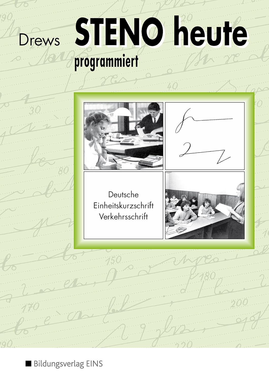 Steno heute - Deutsche Einheitskurzschrift: Ein Lernprogramm für den Selbst- und Klassenunterricht Schülerband