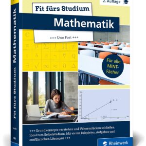 Fit fürs Studium – Mathematik: Der ideale Brückenkurs für alle MINT-Fächer in 2. Auflage