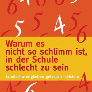Warum es nicht so schlimm ist, in der Schule schlecht zu sein: Schulschwierigkeiten gelassen meistern