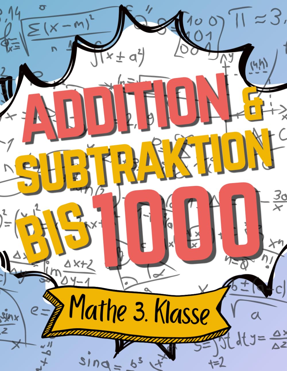 Addition & Subtraktion bis 1000: Mathe 3. Klasse Übungsheft 600 Aufgaben mit Lösungen