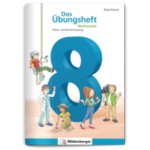 Das Übungsheft Mathematik 8: Denk- und Rechentraining, Klasse 8