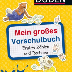Mein großes Vorschulbuch: Erstes Zählen und Rechnen: Zahlen lernen ab 5 Jahren (DUDEN Kinderwissen Vorschule)
