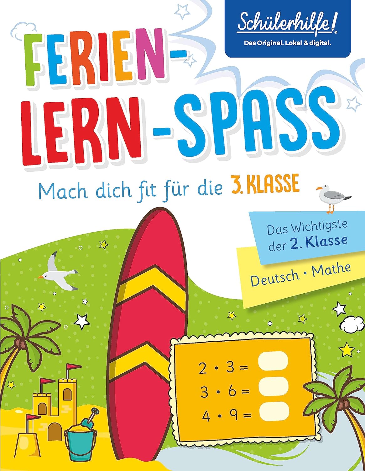 Ferien-Lern-Spaß - Mach dich fit für die 3. Klasse: Das Wichtigste der 2. Klasse | Deutsch • Mathe