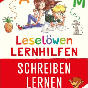 Leselöwen Lernhilfen – Schreiben lernen – 1. Klasse: Erfolgreich schreiben lernen in der 1. Klasse – In Zusammenarbeit mit einer erfahrenen Pädagogin entwickelt