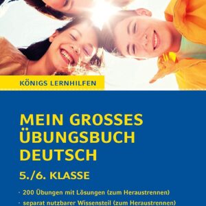 Mein großes Übungsbuch Deutsch. 5./6. Klasse.: Alle wichtigen Themen des Deutschunterrichts der 5. und 6. Klasse plus separatem Erklärteil. (Königs Lernhilfen)