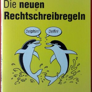 Die neue Rechtschreibregeln 260 - Ein Lernprogramm mit Lösungen und einer Wörterliste für Schüler und Erwachsene