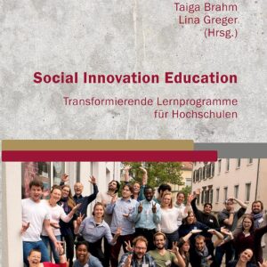 Social Innovation Education: Transformierende Lernprogramme für Hochschulen