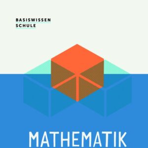 Basiswissen Schule – Mathematik 5. bis 10. Klasse: Das Standardwerk für Schüler