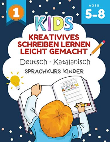 Kreativives Schreiben Lernen Leicht Gemacht Deutsch - Katalanisch Sprachkurs Kinder: Ich kann einige kurze Sätze lesen und schreiben kinderbücher 5-8 jahre. Creative writing prompts for kids