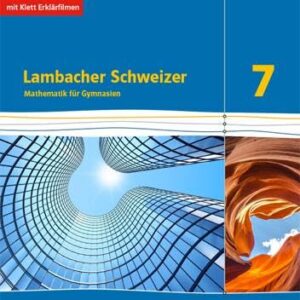 Lambacher Schweizer Mathematik 7. Ausgabe Bayern: Arbeitsheft mit Lösungen und Mediensammlung Klasse 7: Arbeitsheft plus Lösungsheft und Lernsoftware ... Schweizer. Ausgabe für Bayern ab 2017)