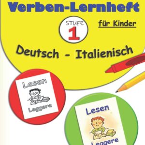 Mein Verben-Lernheft Deutsch - Italienisch für Kinder - STUFE 1 -: Beschäftigungsbücher für Kinder | Italienisch als Fremdsprache | Italienisch ... Bücher für Kinder, Band 1)