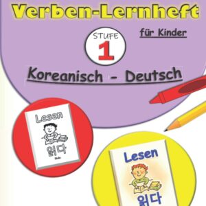 Mein Verben-Lernheft Koreanisch - Deutsch für Kinder 1: Beschäftigungsbücher für Kinder | Koreanisch als Fremdsprache | Koreanisch schnell und einfach ... Alltag und Reisen. (bilingual/zweisprachig)