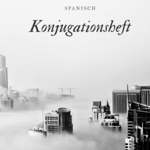 Konjugationsheft Spanisch, spanische Verben konjugieren in vier Zeitformen, DIN A4, 80 Seiten, Lernheft, Deutsche Edition