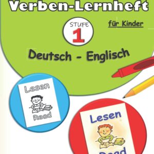 Mein Verben-Lernheft Deutsch - Englisch für Kinder - STUFE 1 -: Beschäftigungsbücher Deutsch-Englisch für Kinder | Englisch als Fremdsprache. ... zweisprachigen Bücher für Kinder, Band 1)