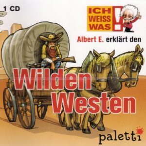 Ich weiss was! Albert E. erklärt den Wilden Westen Kinder Wissens CD Hörbuch