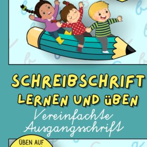Schreibschrift lernen und üben: Vereinfachte Ausgangsschrift Klasse 2-4